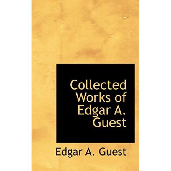 Collected Works of Edgar A. Guest -- Edgar A. Guest - Picture 2 of 3